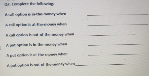 Solved Q7. Complete the following: A call option is | Chegg.com