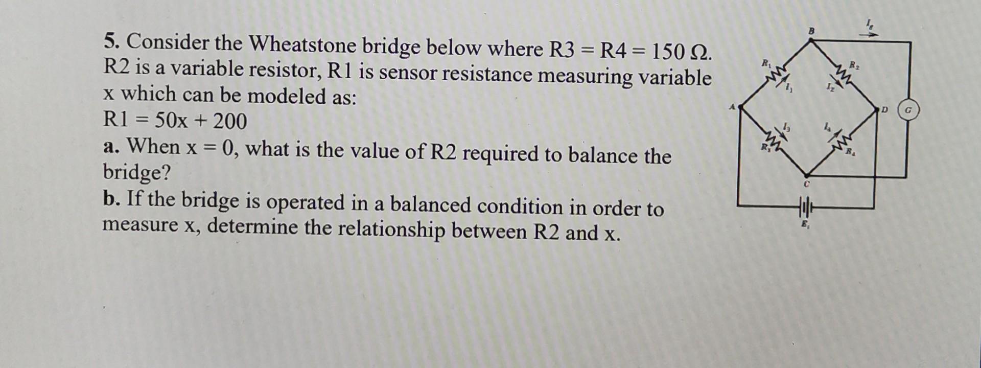 Solved D 5. Consider the Wheatstone bridge below where R3 = | Chegg.com