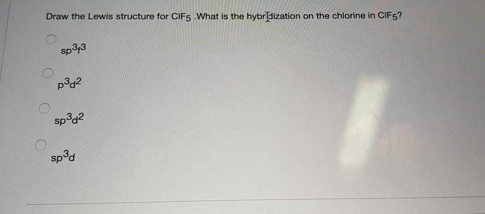 Solved Draw the Lewis structure for CIF5 . What is the | Chegg.com