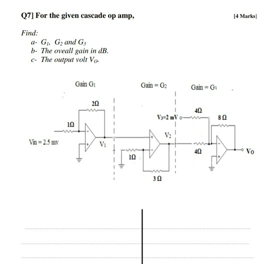 Solved Q7] For the given cascade op amp, [4 Marks) Find: a- | Chegg.com