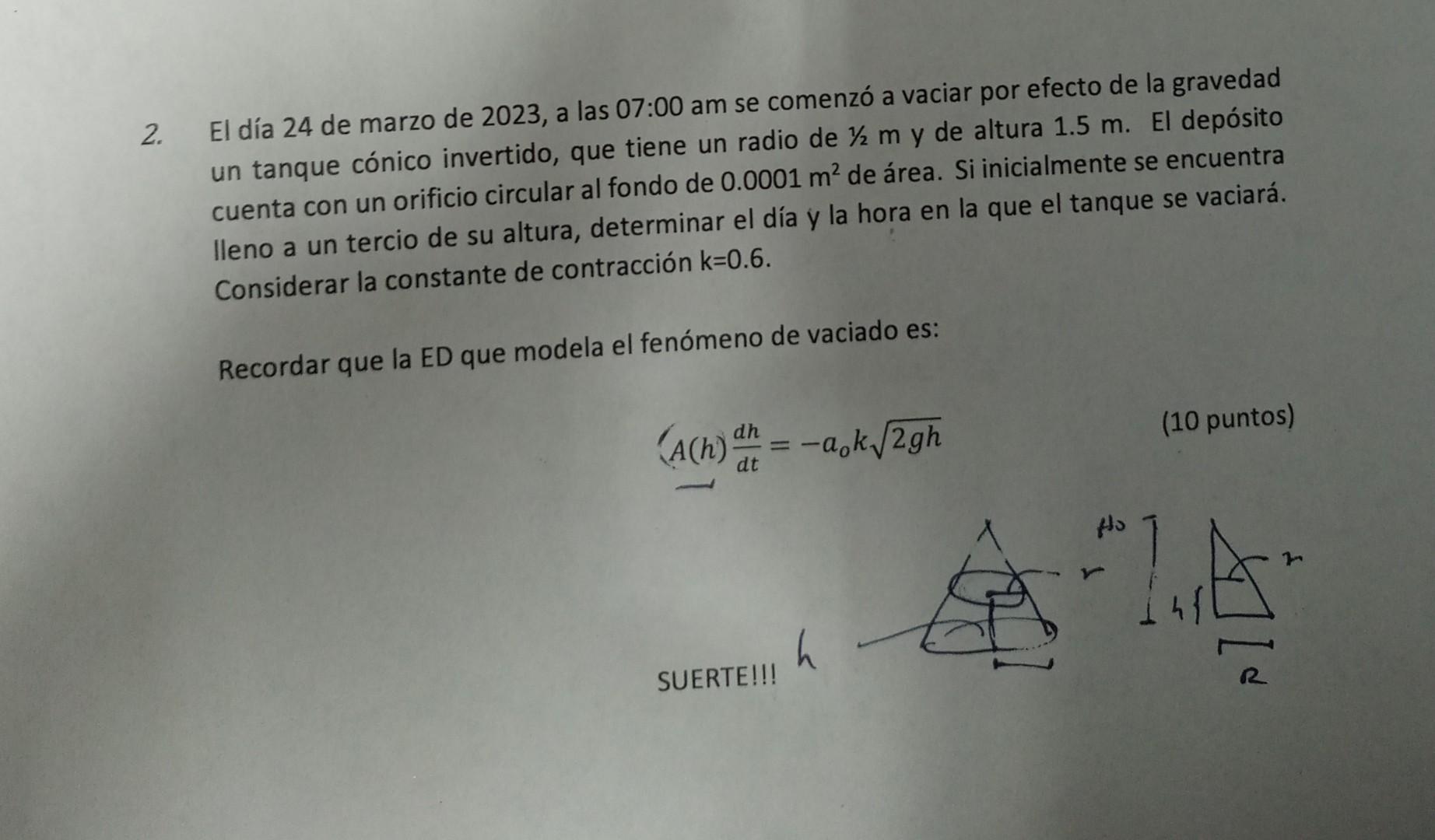 2. El día 24 de marzo de 2023 , a las \( 07: 00 \) am se comenzó a vaciar por efecto de la gravedad un tanque cónico invertid