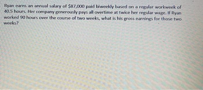 Solved Ryan earns an annual salary of $87,000 paid biweekly | Chegg.com