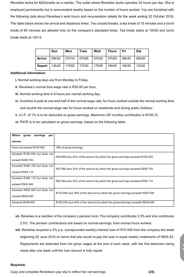 Reneilwe works for McDonalds as a cashier. The outlet where Reneilwe works operates 24 hours per day. She is
employed permane
