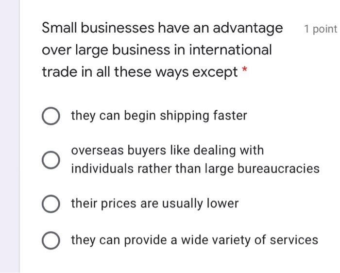 Solved 1 Point Small Businesses Have An Advantage Over Large | Chegg.com