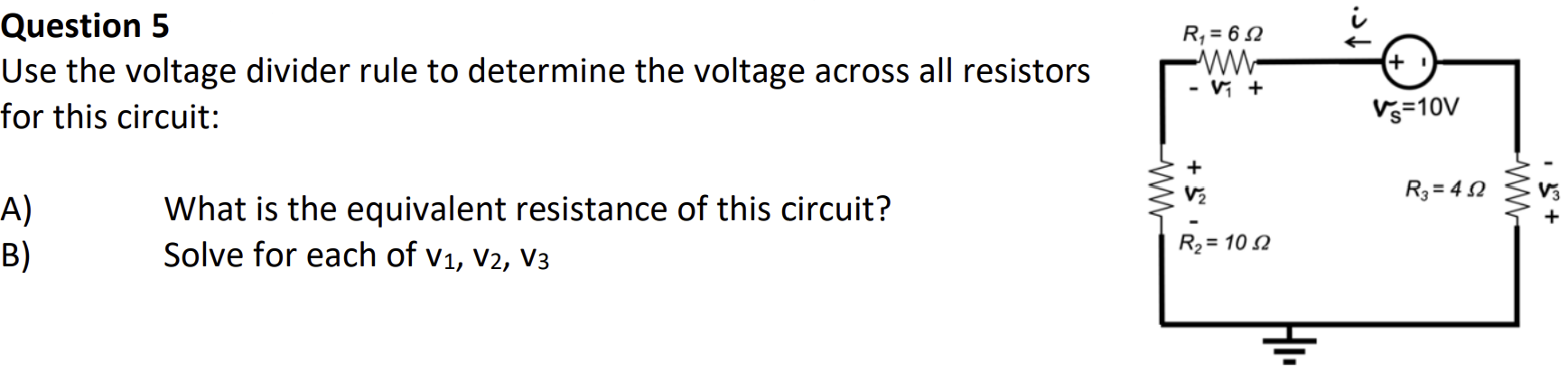 Solved Question 5Use the voltage divider rule to ﻿determine | Chegg.com