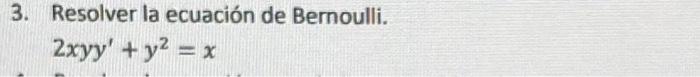 Resolver la ecuación de Bernoulli. \[ 2 x y y^{\prime}+y^{2}=x \]