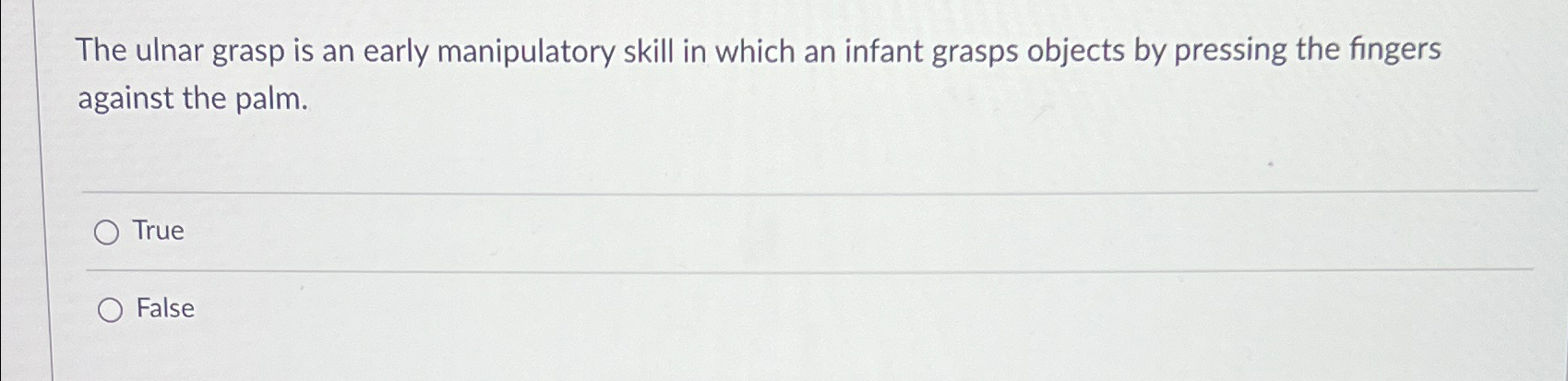 Solved The ulnar grasp is an early manipulatory skill in | Chegg.com