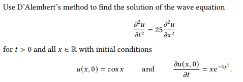 Solved Use D'Alembert's method to find the solution of the | Chegg.com