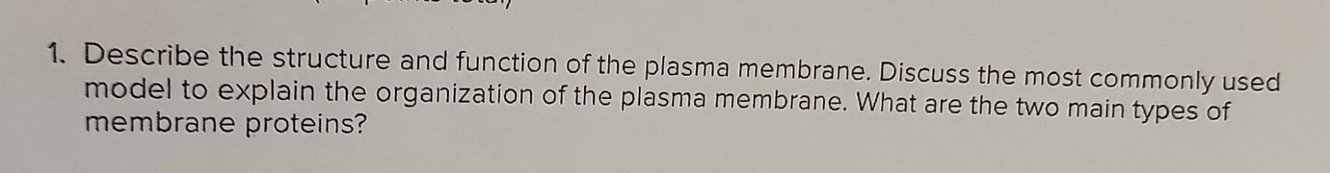 Solved 1. Describe the structure and function of the plasma | Chegg.com
