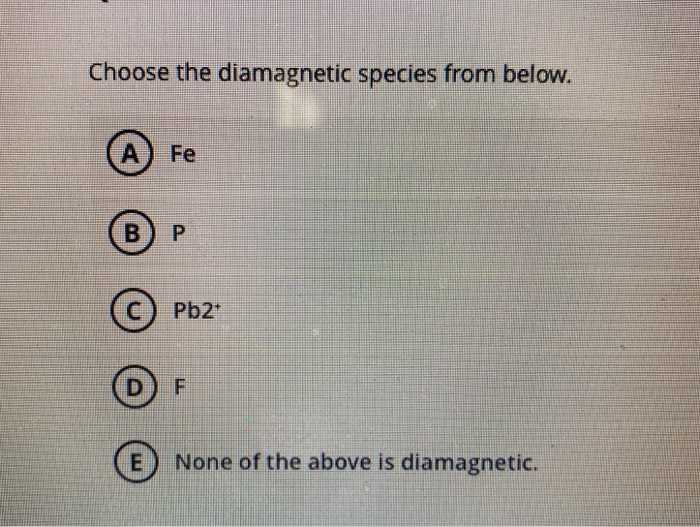 Choose The Diamagnetic Species From Below