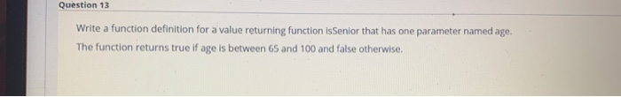 Solved Question 13 Write a function definition for a value | Chegg.com