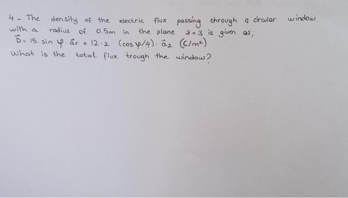 Solved 4 - The density of the electric flux passing through | Chegg.com