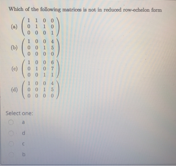 Solved Which of the following matrices is not in reduced | Chegg.com