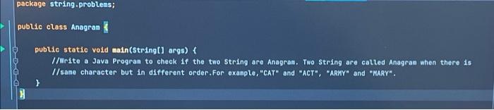 Solved package string problems; public class Anagram public | Chegg.com