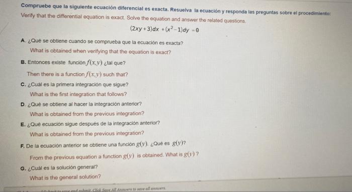 Compruebe que la siguiente ecuación diferencial es exacta. Resuelva la ecuación y responda las preguntas sobre el procedimien