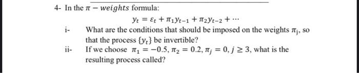 Solved 4- In the it - weights formula: Y= Et + Tt1 Yt-1 | Chegg.com