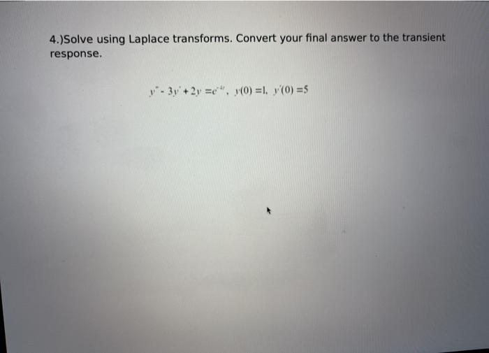 Solved 4.)Solve using Laplace transforms. Convert your final | Chegg.com