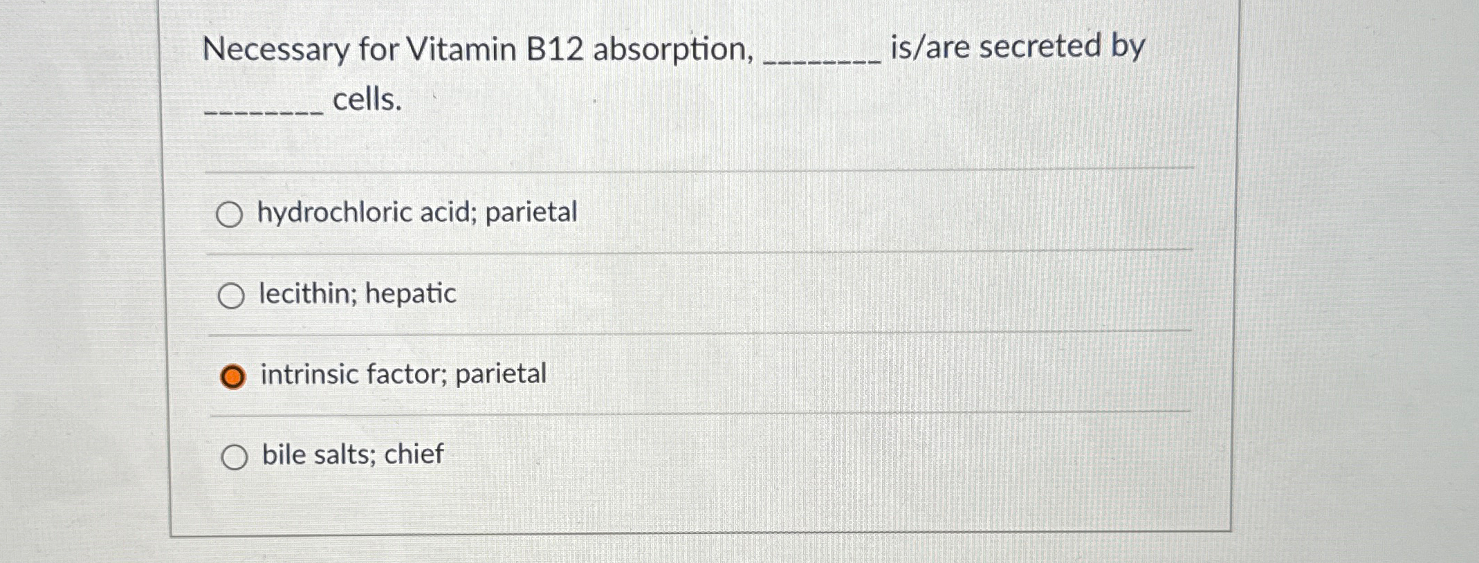 Solved Necessary for Vitamin B12 ﻿absorption, ﻿is/are
