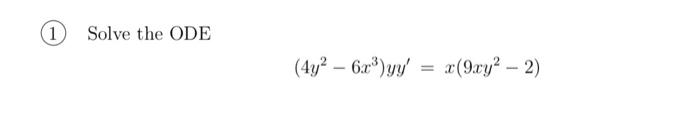 Solve the ODE \[ \left(4 y^{2}-6 x^{3}\right) y y^{\prime}=x\left(9 x y^{2}-2\right) \]