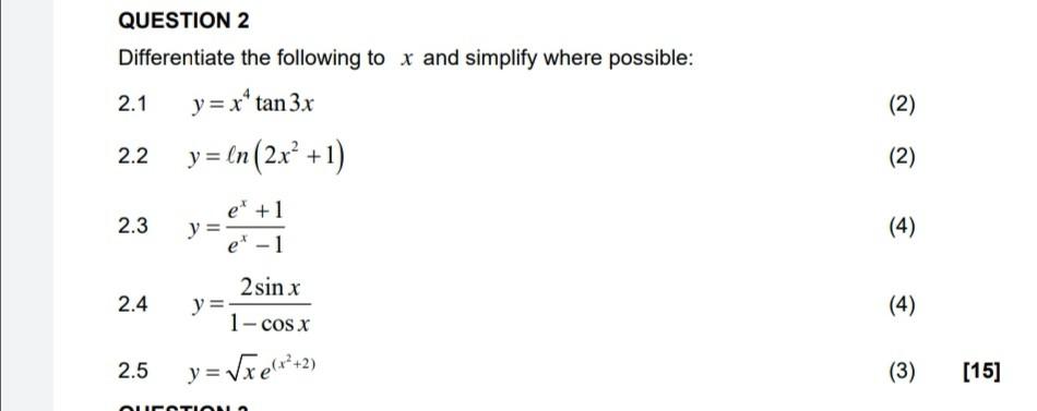 Differentiate the following to \( x \) and simplify where possible: 2.1 \( y=x^{4} \tan 3 x \) \( 2.2 \quad y=\ln \left(2 x^{