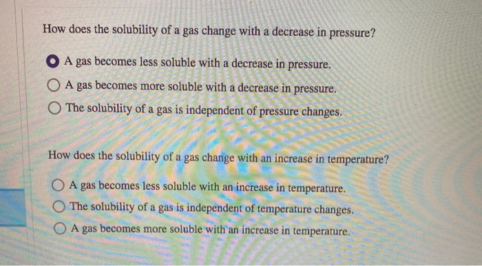 Solved How does the solubility of a gas change with a | Chegg.com
