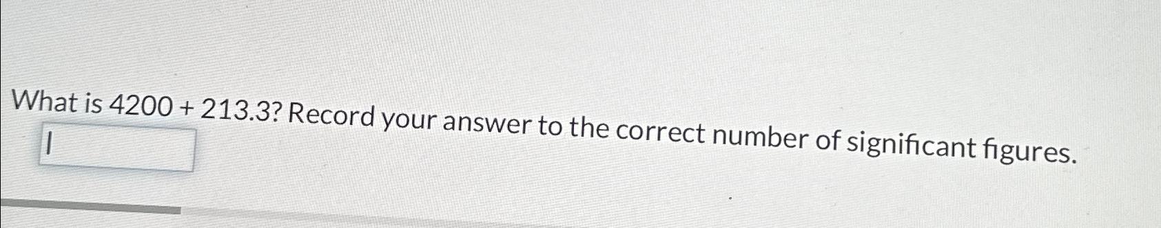 solved-what-is-4200-213-3-record-your-answer-to-the-chegg