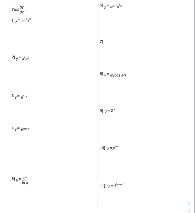 Find \( \frac{d y}{d x} \) 1. \( y=e^{-5} x^{2} \) 2] \( y=x^{3} e^{x} \) \[ 3 y=e^{1 / x} \] \[ 4 y=e^{\operatorname{xtan} x