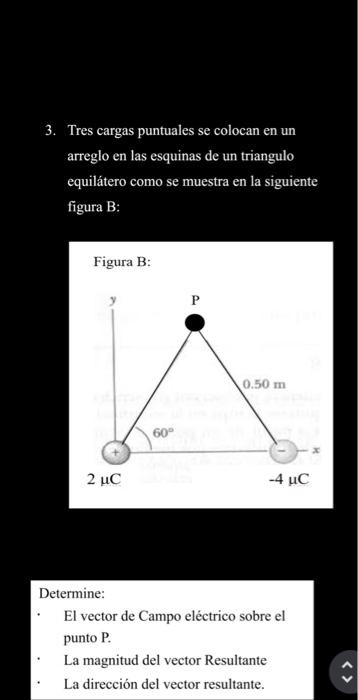 3. Tres cargas puntuales se colocan en un arreglo en las esquinas de un triangulo equilátero como se muestra en la siguiente