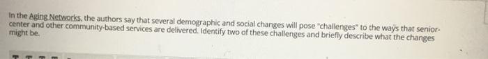 In the Aging Networks, the authors say that several demographic and social changes will pose challenges to the ways that se