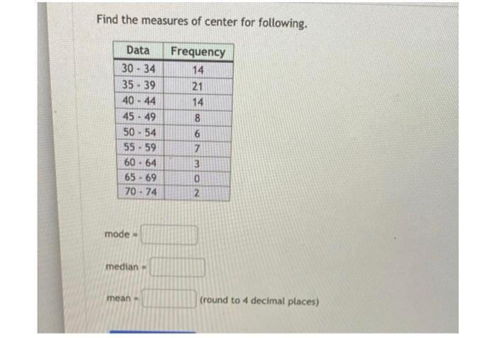 Find the measures of center for following.