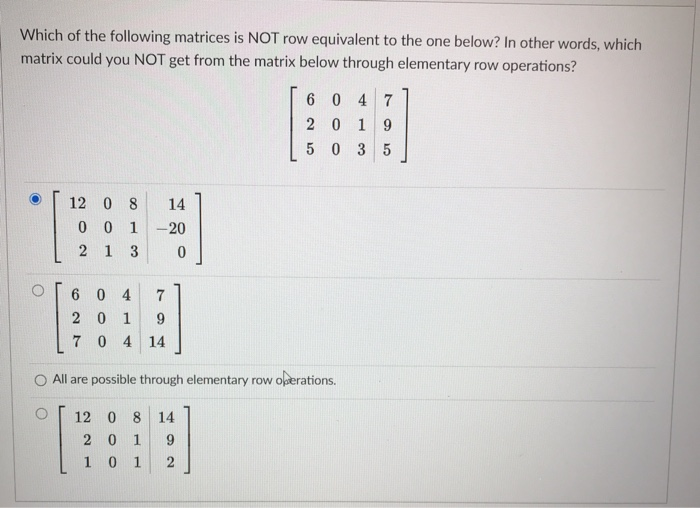 Solved Which of the following matrices is NOT row equivalent