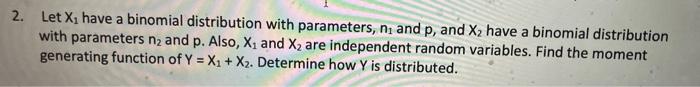 Solved 2. Let X1 have a binomial distribution with | Chegg.com