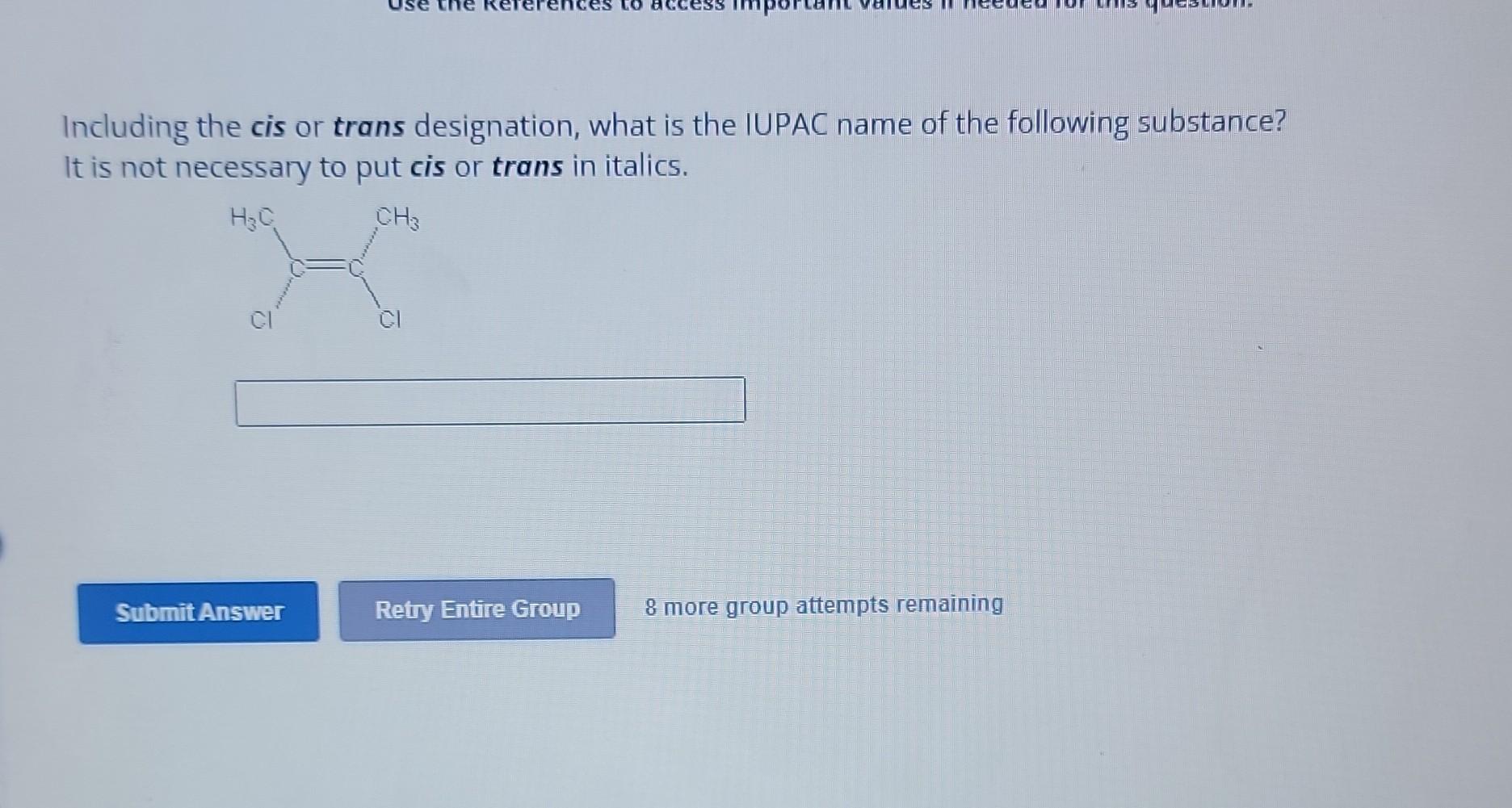 Solved Including the cis or trans designation, what is the | Chegg.com