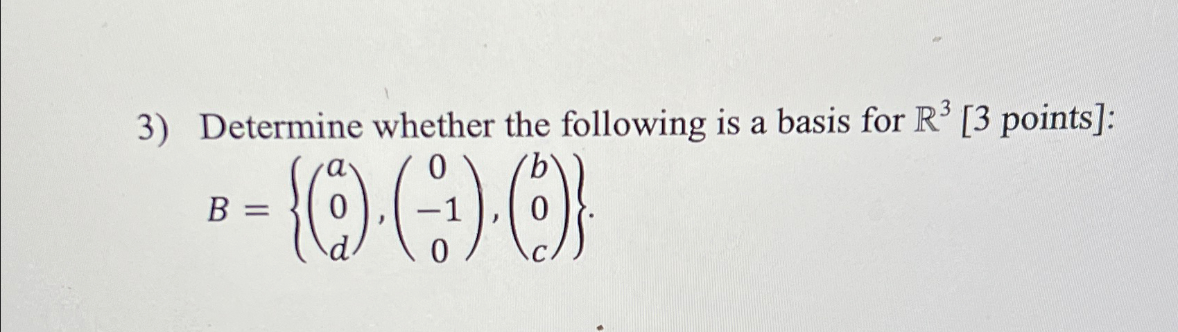 Solved Determine whether the following is a basis for R3 [ 3 | Chegg.com