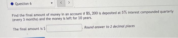 Solved Find the final amount of money in an account if | Chegg.com