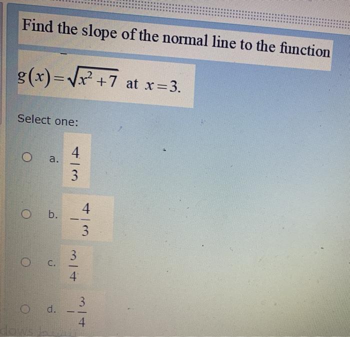 Solved Find the slope of the normal line to the function | Chegg.com