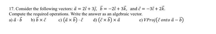 Solved 17. Consider the following vectors: ( ec{a}=2 | Chegg.com