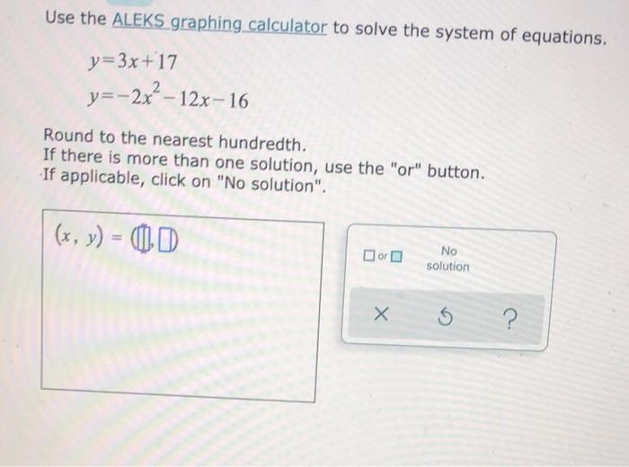 Solved Use the ALEKS graphing calculator to solve the system