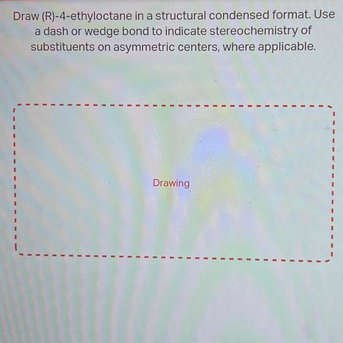 Solved Draw (R)-4-ethyloctane in a structural condensed | Chegg.com