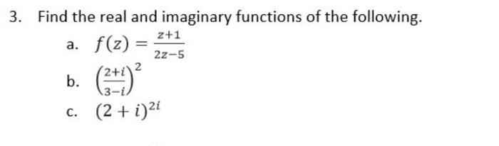 Solved 3. Find the real and imaginary functions of the | Chegg.com