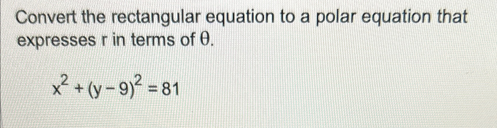 Solved Convert the rectangular equation to a polar equation | Chegg.com