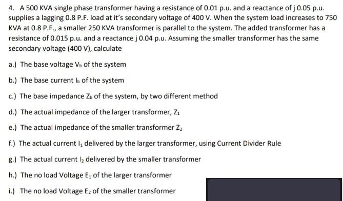 Solved 4. A 500 KVA single phase transformer having a | Chegg.com