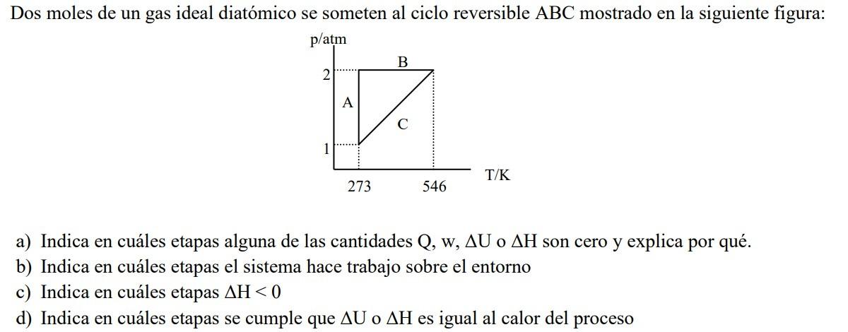 a) Indica en cuáles etapas alguna de las cantidades \( Q, w, \Delta U \) o \( \Delta H \) son cero y explica por qué. b) Indi