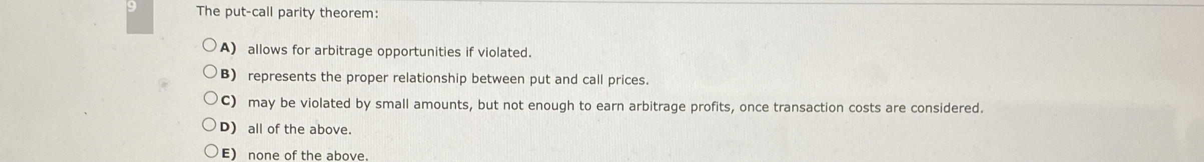 The put-call parity theorem:A) ﻿allows for arbitrage | Chegg.com