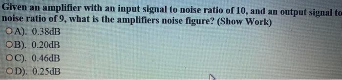 Solved Given an amplifier with an input signal to noise | Chegg.com