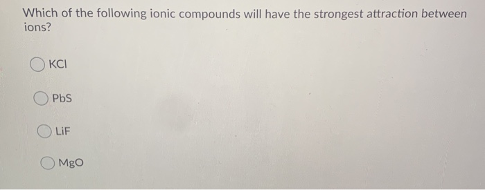 Solved Which of the following ionic compounds will have the | Chegg.com