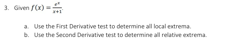 Solved Given f(x)=exx+1.a. ﻿Use the First Derivative test to | Chegg.com