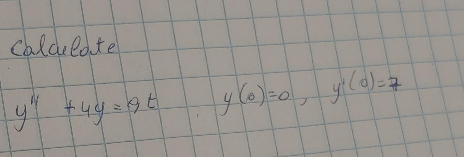 Caldeldte gh +4y= gt +44 y (o)=0 y (d)=z ( 7