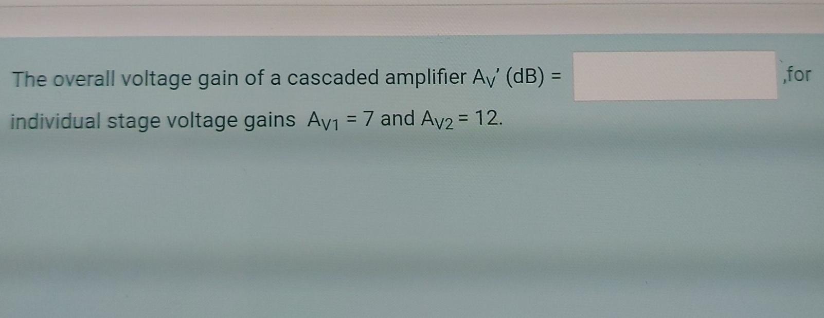 Solved The overall voltage gain of a cascaded amplifier Av | Chegg.com