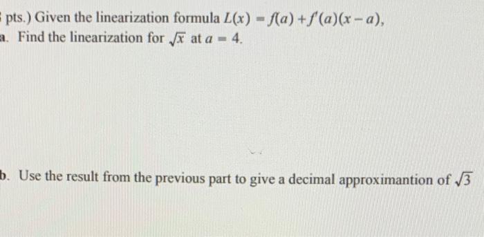 Solved pts.) Given the linearization formula L(x) = f(a) + | Chegg.com